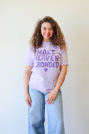 Make Heaven Crowded Tee