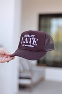 Probably Late For Something Trucker Hat
